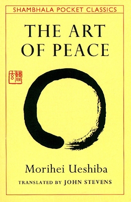 The Art of Peace,The:Teachings of the Founder of AikidoPocket Classic by Morihei Ueshiba