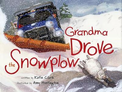 Grandma Drove the Snowplow by Katie Clark