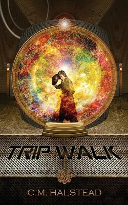 Trip Walk by C M Halstead