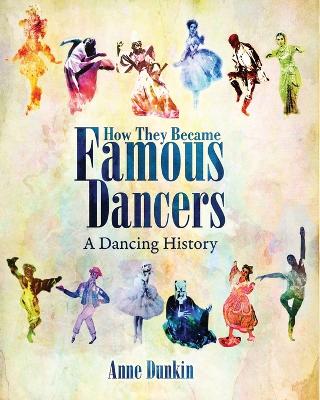 How They Became Famous Dancers: A Dancing History book