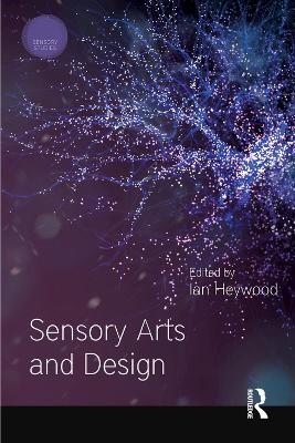 Sensory Arts and Design by Ian Heywood