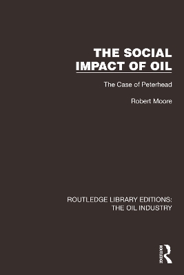 The Social Impact of Oil: The Case of Peterhead book