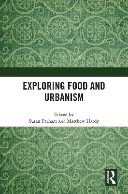 Exploring Food and Urbanism by Susan Parham