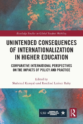 Unintended Consequences of Internationalization in Higher Education: Comparative International Perspectives on the Impacts of Policy and Practice book