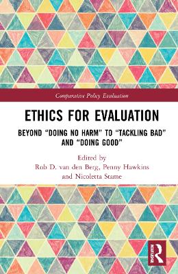 Ethics for Evaluation: Beyond “doing no harm” to “tackling bad” and “doing good” book