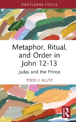 Metaphor, Ritual, and Order in John 12-13: Judas and the Prince book