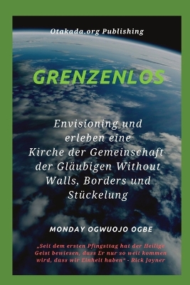 Grenzenlos Env isioning und erleben eine Kirche der Gemeinschaft der Gläubigen Without Walls, Borders und Stückelung book