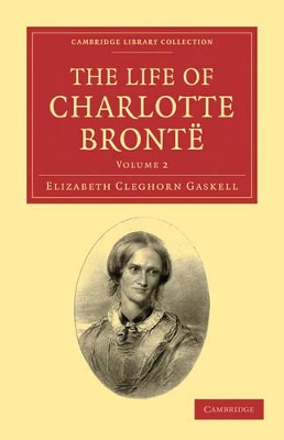 The Life of Charlotte Bronte by Elizabeth Cleghorn Gaskell
