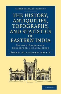 The History, Antiquities, Topography, and Statistics of Eastern India 2 Part Set: In Relation to their Geology, Mineralogy, Botany, Agriculture, Commerce, Manufactures, Fine Arts, Population, Religion, Education, Statistics, etc. book