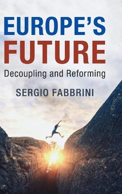 Europe's Future: Decoupling and Reforming book
