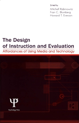 The The Design of Instruction and Evaluation: Affordances of Using Media and Technology by Mitchell Rabinowitz