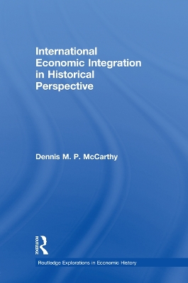 International Economic Integration in Historical Perspective by Dennis Patrick McCarthy