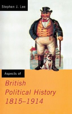 Aspects of British Political History 1815-1914 by Stephen J. Lee