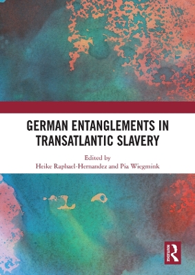 German Entanglements in Transatlantic Slavery book