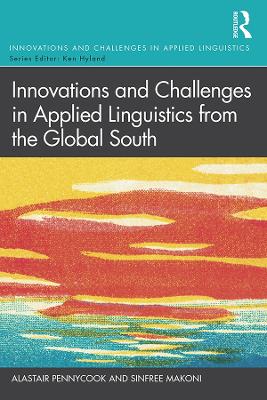 Innovations and Challenges in Applied Linguistics from the Global South by Alastair Pennycook