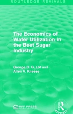 The Economics of Water Utilization in the Beet Sugar Industry by George O. G. Löf