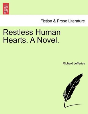 Restless Human Hearts. A Novel. by Richard Jefferies
