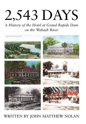 2,543 Days: A History of the Hotel at Grand Rapids Dam on the Wabash River book