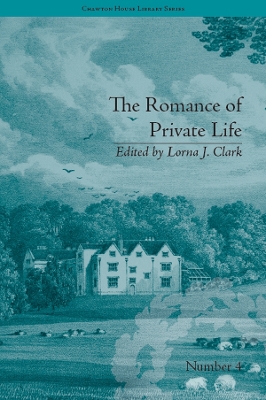 The Romance of Private Life: by Sarah Harriet Burney by Lorna Clark