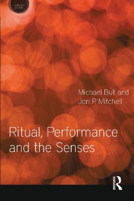 Ritual, Performance and the Senses by Michael Bull