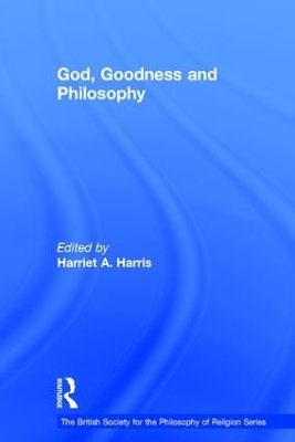 God, Goodness and Philosophy by Dr Harriet A Harris