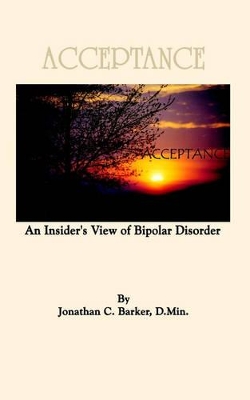 Acceptance: An Insider's View of Bipolar Disorder book