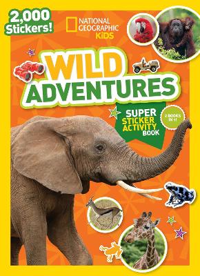 National Geographic Kids Wild Adventures Super Sticker Activity Book book