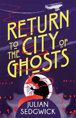 Ghosts of Shanghai: Return to the City of Ghosts by Julian Sedgwick