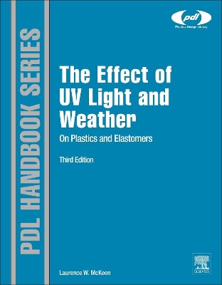 Effect of UV Light and Weather on Plastics and Elastomers by Laurence W. McKeen