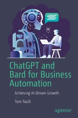 ChatGPT and Bard for Business Automation: Achieving AI-Driven Growth book