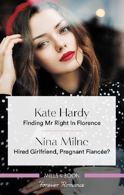 Forever Romance Duo: Finding Mr Right in Florence / Hired Girlfriend, Pregnant Fiancee? by Nina Milne