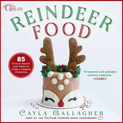 Reindeer Food: 85 Festive Sweets and Treats to Make a Magical Christmas book