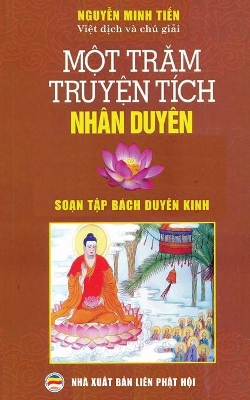 Một trăm truyện tích nhân duyên: Dịch từ nguyên tác Soạn tập bách duyên kinh book