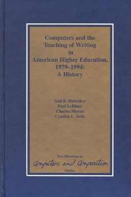 Computers and the Teaching of Writing in American Higher Education, 1979-1994 book