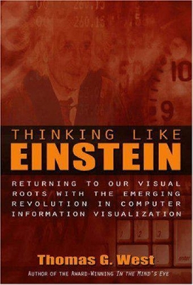 Thinking Like Einstein by Thomas G West