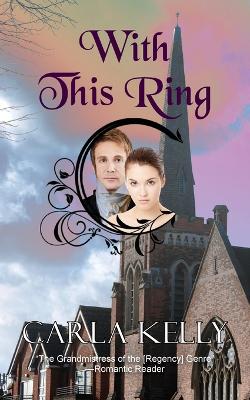 With This Ring by Carla Kelly