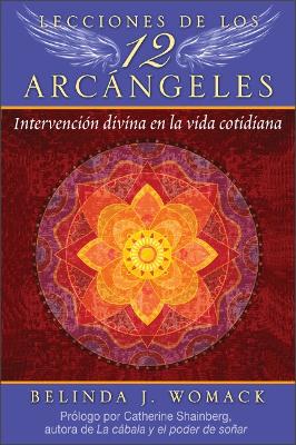 Lecciones de los 12 Arcángeles: Intervención divina en la vida cotidiana book