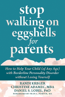 Stop Walking on Eggshells for Parents: How to Help Your Child (of Any Age) with Borderline Personality Disorder Without Losing Yourself book