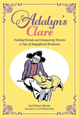 Adalyn's Clare: Finding Friends and Conquering Worries: A Tale of Magnificent Resilience book