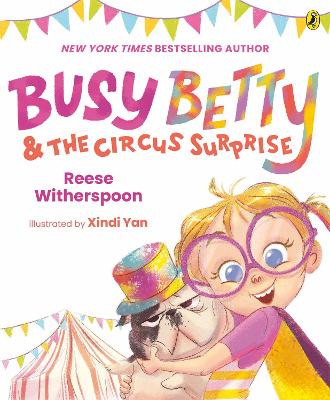 Busy Betty & The Circus Surprise by Reese Witherspoon