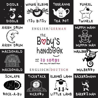 The The Baby's Handbook: Bilingual (English / German) (Englisch / Deutsch) 21 Black and White Nursery Rhyme Songs, Itsy Bitsy Spider, Old MacDonald, Pat-a-cake, Twinkle Twinkle, Rock-a-by baby, and More: Engage Early Readers: Children's Learning Books by Dayna Martin