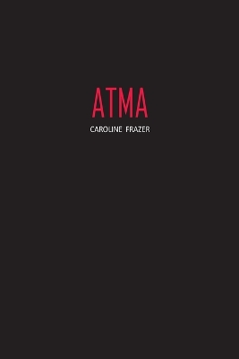 Atma: A Romance by Caroline Frazer