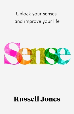 Sense: The book that uses sensory science to make you happier book