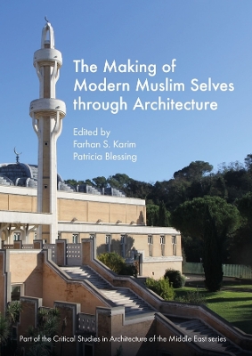 The Making of Modern Muslim Selves through Architecture book