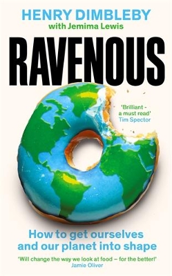 Ravenous: How to get ourselves and our planet into shape by Henry Dimbleby
