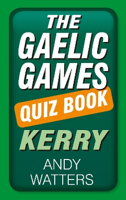 Gaelic Games Quiz Book: Kerry book