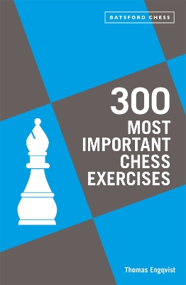 300 Most Important Chess Exercises: Study five a week to be a better chessplayer book