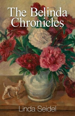 The Belinda Chronicles by Linda Seidel