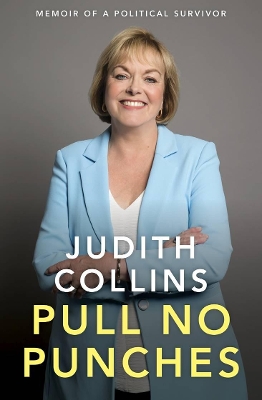 Pull No Punches: Memoir of a political survivor by Judith Collins