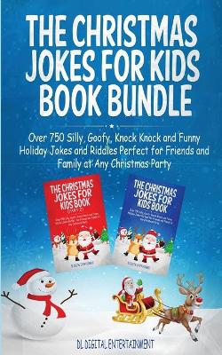 The Christmas Jokes for Kids Book Bundle: Over 750 Silly, Goofy, Knock Knock and Funny Holiday Jokes and Riddles Perfect for Friends and Family at Any Christmas Party book